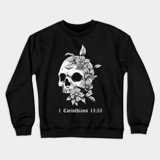 Skull with flowers 1 Corinthians 15:55 Crewneck Sweatshirt